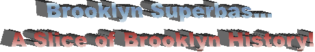 Brooklyn Superbas...
A Slice of Brooklyn History!